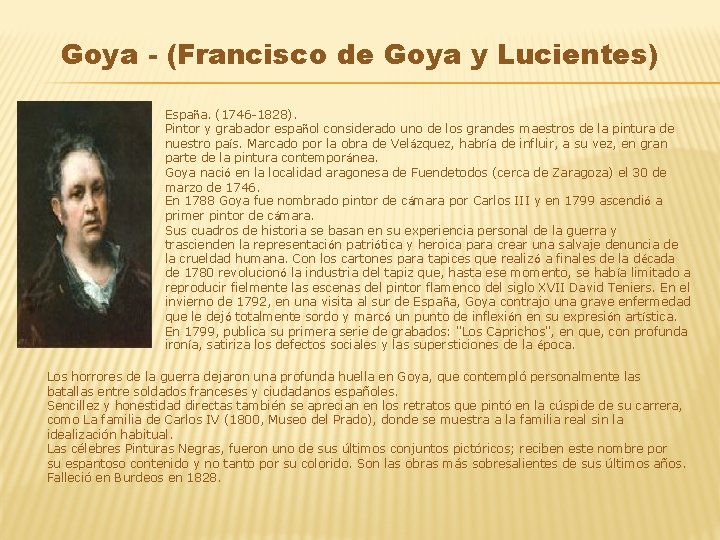 Goya - (Francisco de Goya y Lucientes) España. (1746 -1828). Pintor y grabador español