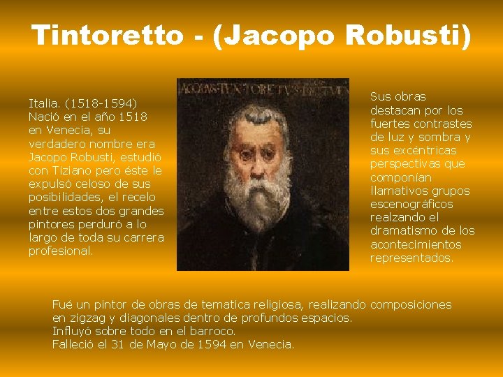 Tintoretto - (Jacopo Robusti) Italia. (1518 -1594) Nació en el año 1518 en Venecia,