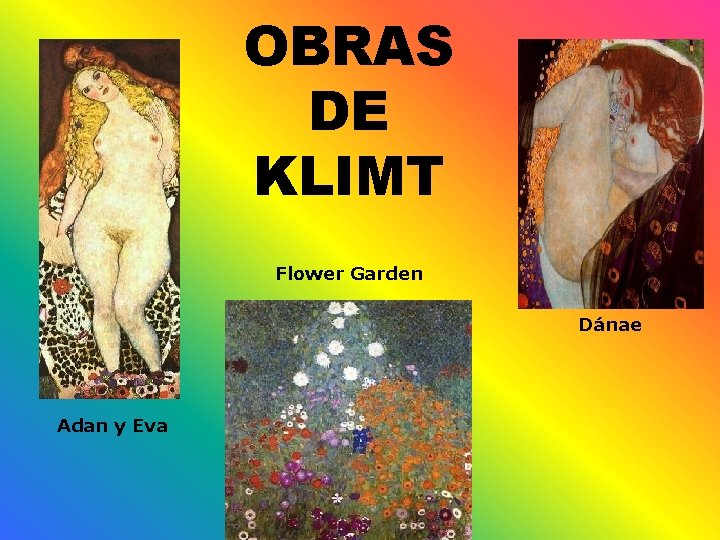 OBRAS DE KLIMT Flower Garden Dánae Adan y Eva 