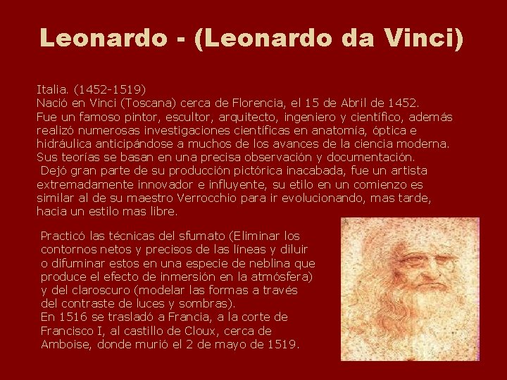 Leonardo - (Leonardo da Vinci) Italia. (1452 -1519) Nació en Vinci (Toscana) cerca de