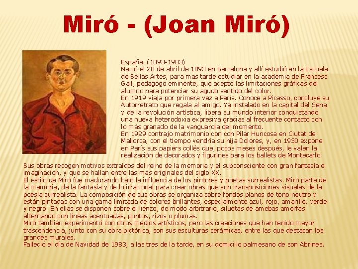 Miró - (Joan Miró) España. (1893 -1983) Nació el 20 de abril de 1893