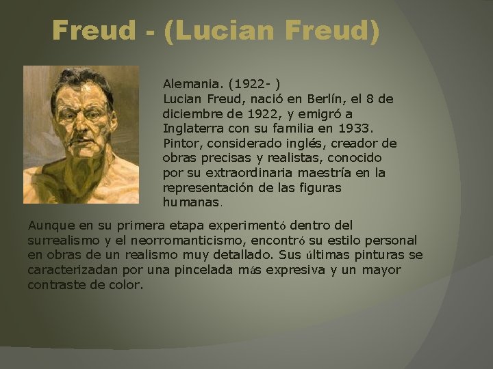 Freud - (Lucian Freud) Alemania. (1922 - ) Lucian Freud, nació en Berlín, el