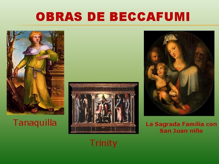 OBRAS DE BECCAFUMI Tanaquilla La Sagrada Familia con San Juan niño Trinity 