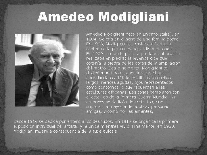 Amedeo Modigliani nace en Livorno(Italia), en 1884. Se cría en el seno de una