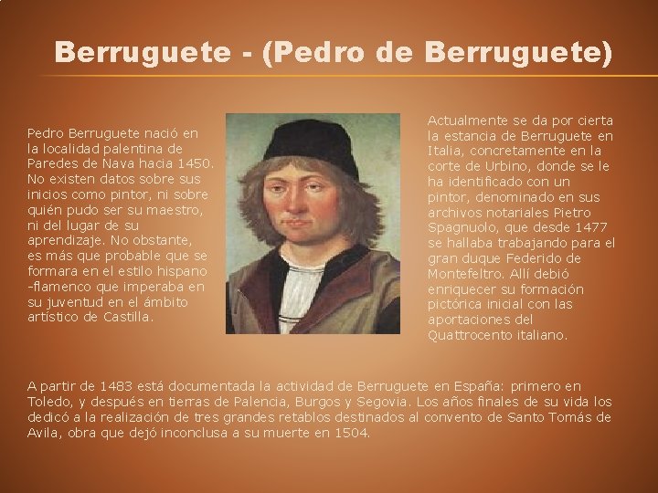Berruguete - (Pedro de Berruguete) Pedro Berruguete nació en la localidad palentina de Paredes