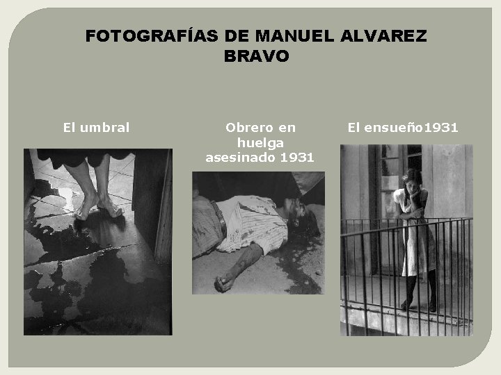 FOTOGRAFÍAS DE MANUEL ALVAREZ BRAVO El umbral Obrero en huelga asesinado 1931 El ensueño