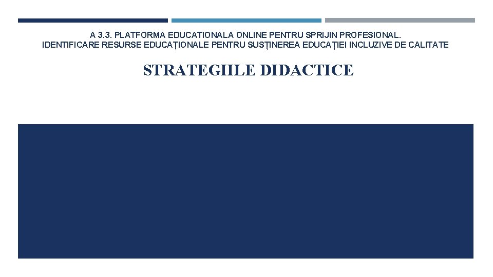 A 3. 3. PLATFORMA EDUCATIONALA ONLINE PENTRU SPRIJIN PROFESIONAL. IDENTIFICARE RESURSE EDUCAȚIONALE PENTRU SUSȚINEREA