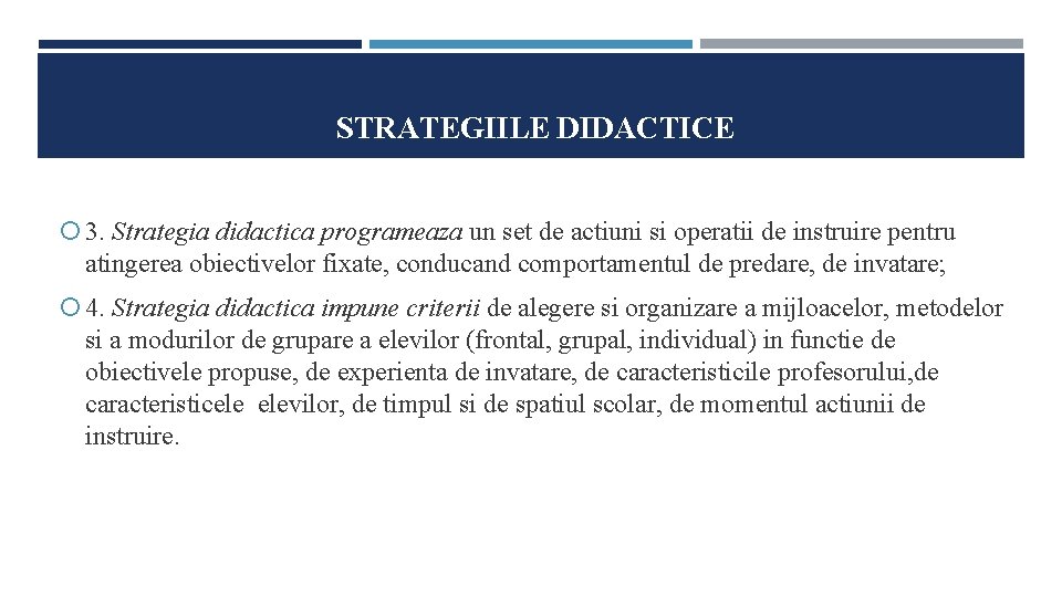 STRATEGIILE DIDACTICE 3. Strategia didactica programeaza un set de actiuni si operatii de instruire