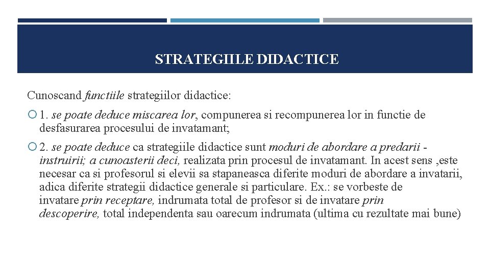 STRATEGIILE DIDACTICE Cunoscand functiile strategiilor didactice: 1. se poate deduce miscarea lor, compunerea si