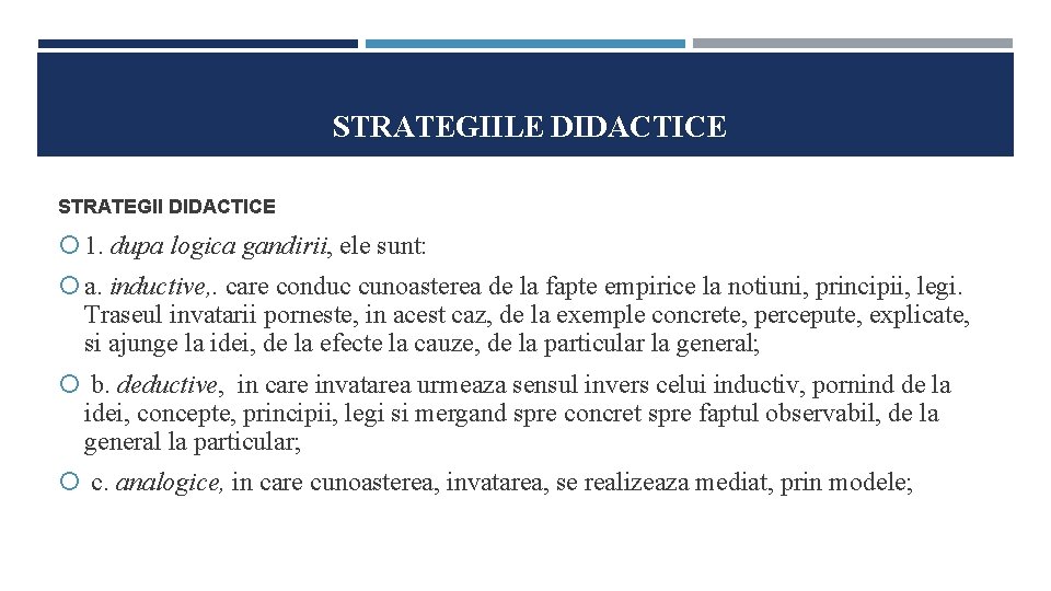 STRATEGIILE DIDACTICE STRATEGII DIDACTICE 1. dupa logica gandirii, ele sunt: a. inductive, . care