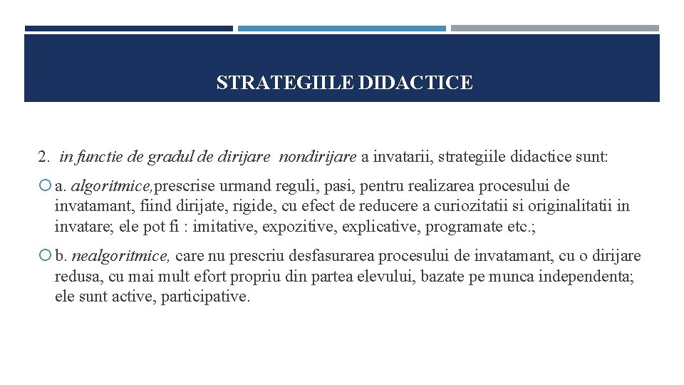 STRATEGIILE DIDACTICE 2. in functie de gradul de dirijare nondirijare a invatarii, strategiile didactice