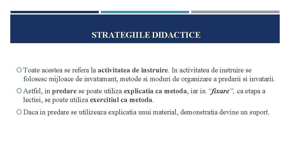 STRATEGIILE DIDACTICE Toate acestea se refera la activitatea de instruire. In activitatea de instruire