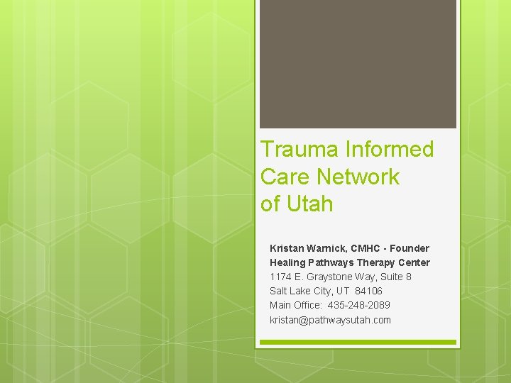 Trauma Informed Care Network of Utah Kristan Warnick, CMHC - Founder Healing Pathways Therapy