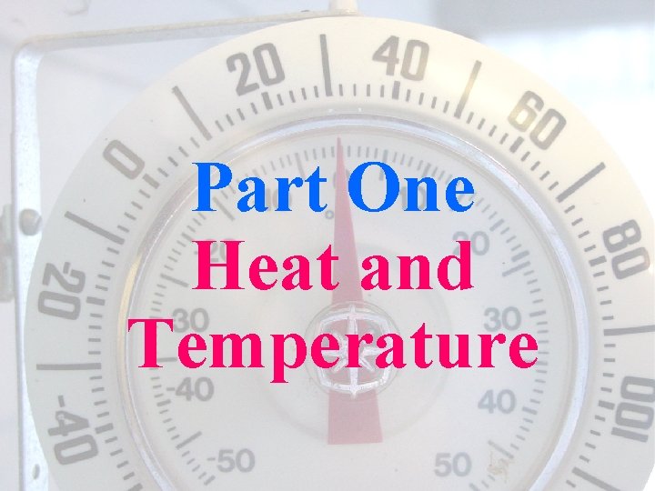 Part One Heat and Temperature 