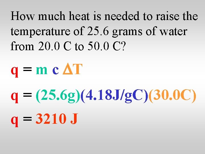 How much heat is needed to raise the temperature of 25. 6 grams of