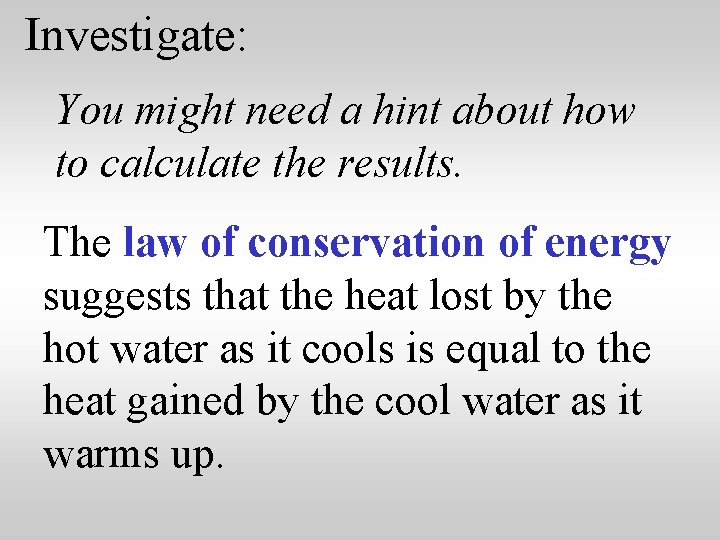 Investigate: You might need a hint about how to calculate the results. The law