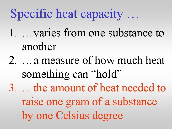 Specific heat capacity … 1. …varies from one substance to another 2. …a measure