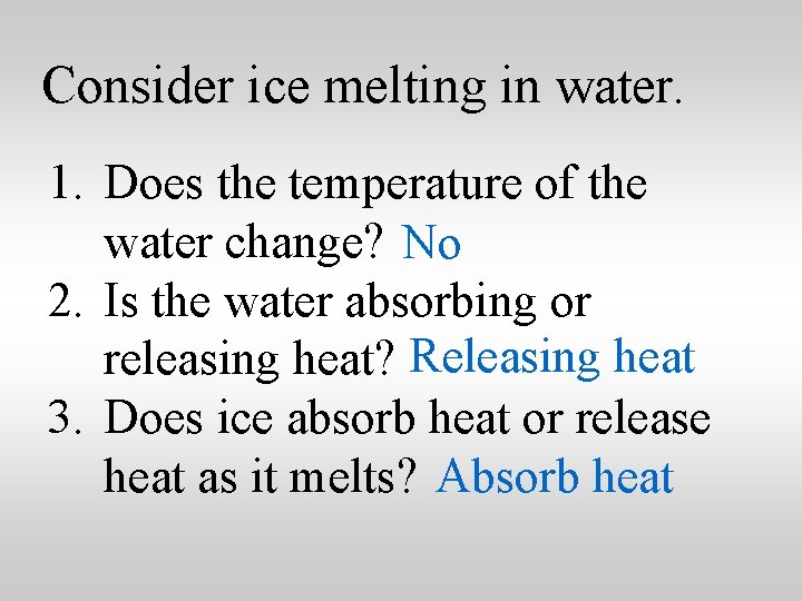 Consider ice melting in water. 1. Does the temperature of the water change? No