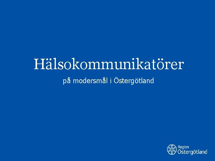 Hälsokommunikatörer på modersmål i Östergötland 
