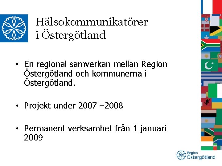Hälsokommunikatörer i Östergötland • En regional samverkan mellan Region Östergötland och kommunerna i Östergötland.