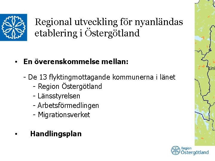 Regional utveckling för nyanländas etablering i Östergötland • En överenskommelse mellan: - De 13