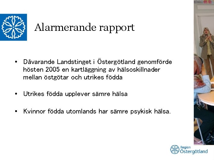 Alarmerande rapport • Dåvarande Landstinget i Östergötland genomförde hösten 2005 en kartläggning av hälsoskillnader