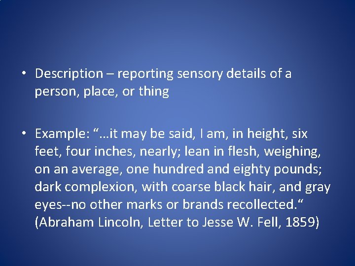 • Description – reporting sensory details of a person, place, or thing • • Description – reporting sensory details of a person, place, or thing •