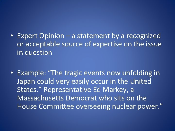 • Expert Opinion – a statement by a recognized or acceptable source of • Expert Opinion – a statement by a recognized or acceptable source of