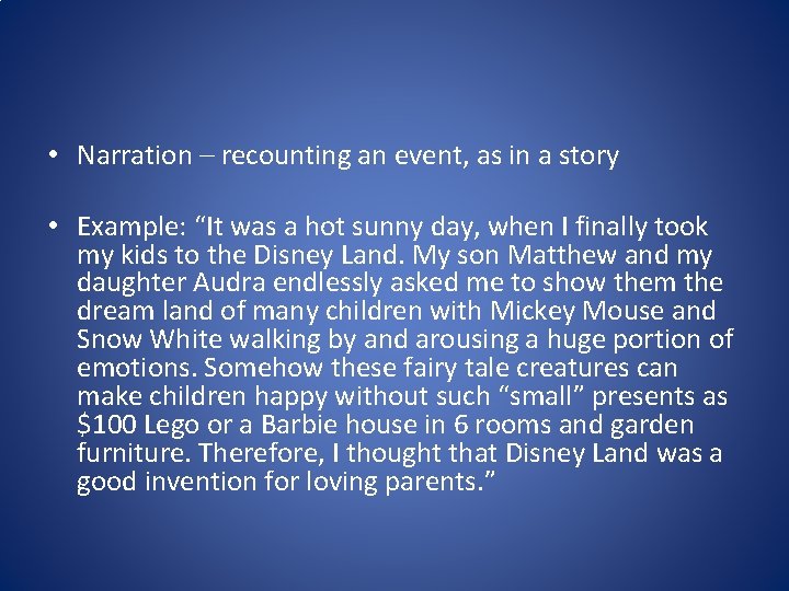 • Narration – recounting an event, as in a story • Example: “It • Narration – recounting an event, as in a story • Example: “It