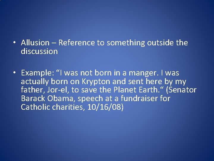 • Allusion – Reference to something outside the discussion • Example: “I was • Allusion – Reference to something outside the discussion • Example: “I was