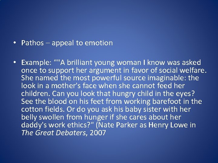 • Pathos – appeal to emotion • Example: “"A brilliant young woman I • Pathos – appeal to emotion • Example: “"A brilliant young woman I
