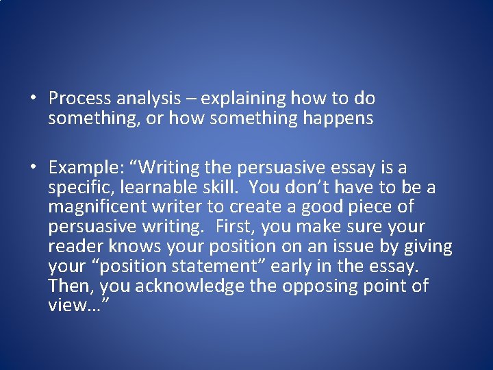 • Process analysis – explaining how to do something, or how something happens • Process analysis – explaining how to do something, or how something happens