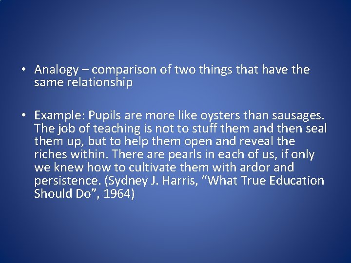 • Analogy – comparison of two things that have the same relationship • • Analogy – comparison of two things that have the same relationship •