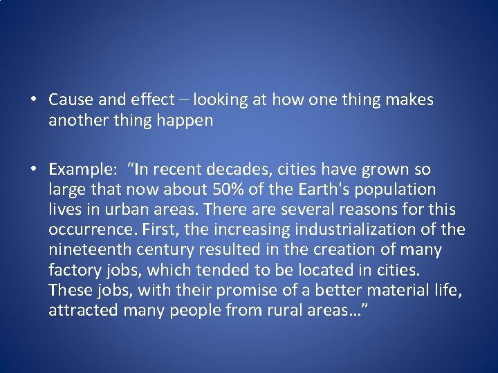 • Cause and effect – looking at how one thing makes another thing • Cause and effect – looking at how one thing makes another thing
