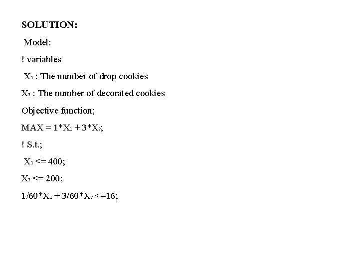 SOLUTION: Model: ! variables X 1 : The number of drop cookies X 2