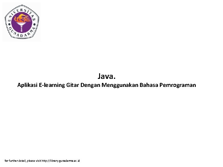 Java. Aplikasi E-learning Gitar Dengan Menggunakan Bahasa Pemrograman for further detail, please visit http: