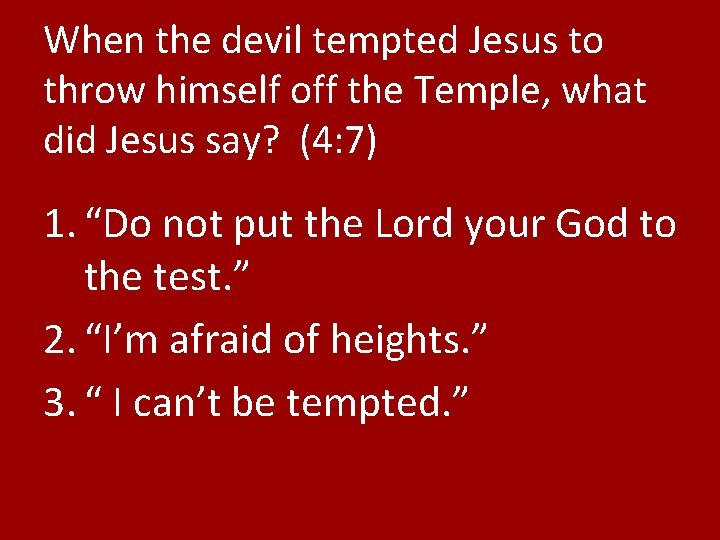 When the devil tempted Jesus to throw himself off the Temple, what did Jesus