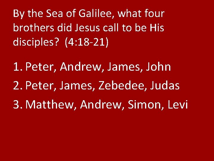 By the Sea of Galilee, what four brothers did Jesus call to be His