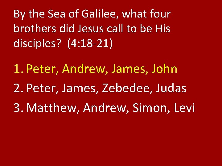 By the Sea of Galilee, what four brothers did Jesus call to be His