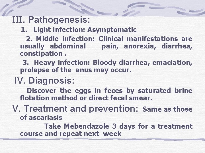 III. Pathogenesis: 1. Light infection: Asymptomatic 2. Middle infection: Clinical manifestations are usually abdominal