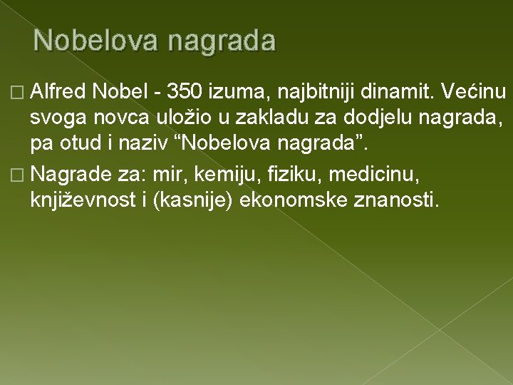 Nobelova nagrada � Alfred Nobel - 350 izuma, najbitniji dinamit. Većinu svoga novca uložio