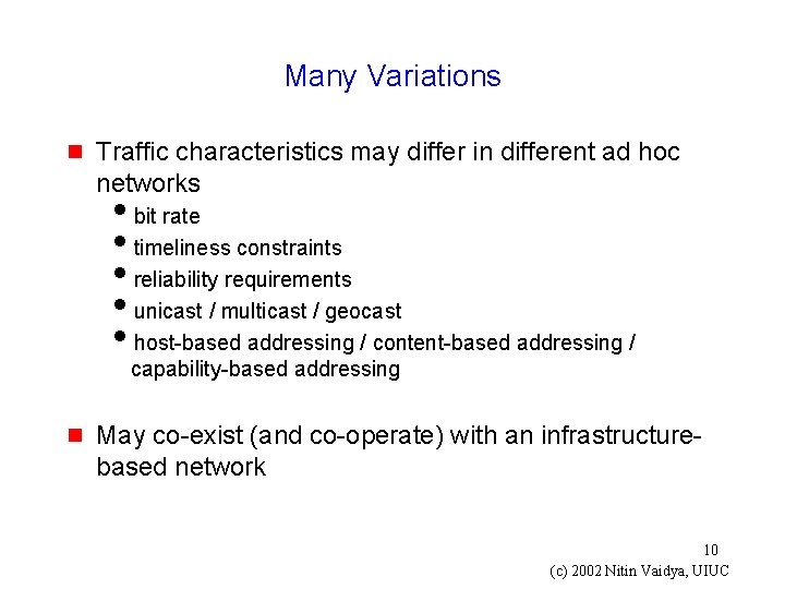 Many Variations g Traffic characteristics may differ in different ad hoc networks ibit rate