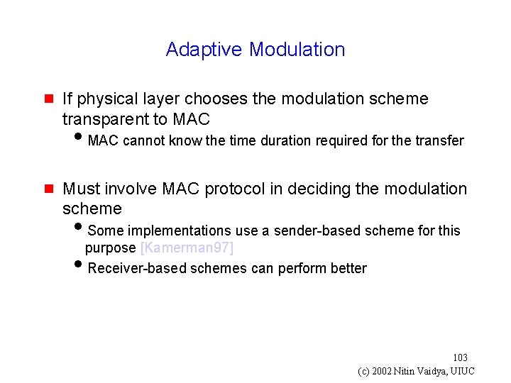 Adaptive Modulation g If physical layer chooses the modulation scheme transparent to MAC i.