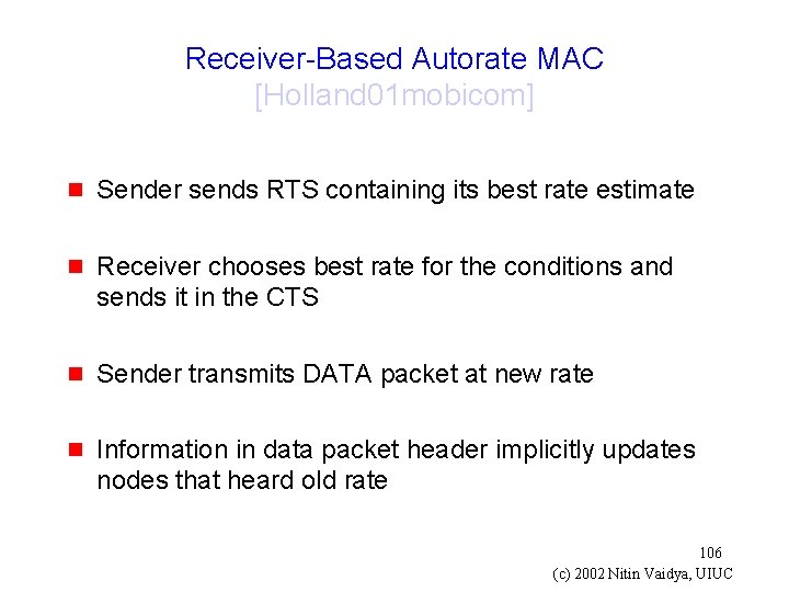 Receiver-Based Autorate MAC [Holland 01 mobicom] g Sender sends RTS containing its best rate