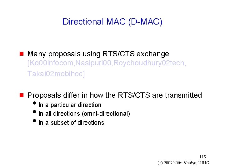 Directional MAC (D-MAC) g Many proposals using RTS/CTS exchange [Ko 00 infocom, Nasipuri 00,