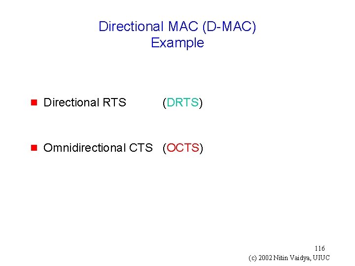 Directional MAC (D-MAC) Example g Directional RTS (DRTS) g Omnidirectional CTS (OCTS) 116 (c)