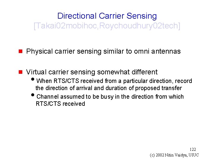 Directional Carrier Sensing [Takai 02 mobihoc, Roychoudhury 02 tech] g Physical carrier sensing similar