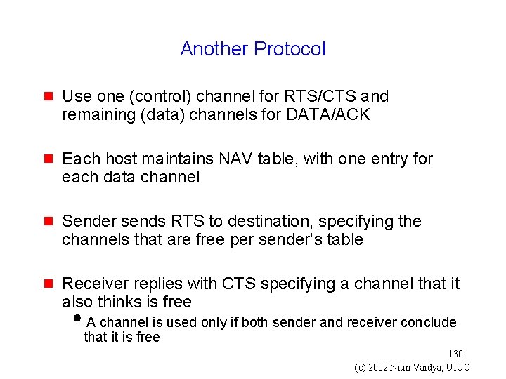 Another Protocol g Use one (control) channel for RTS/CTS and remaining (data) channels for