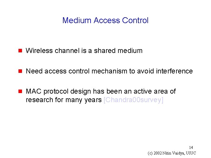 Medium Access Control g Wireless channel is a shared medium g Need access control