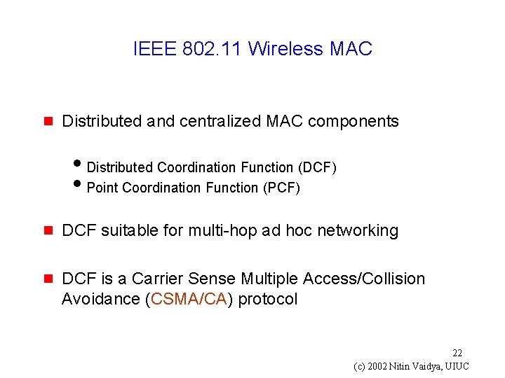 IEEE 802. 11 Wireless MAC g Distributed and centralized MAC components i. Distributed Coordination